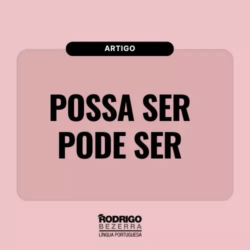 POSSA SER e PODE SER